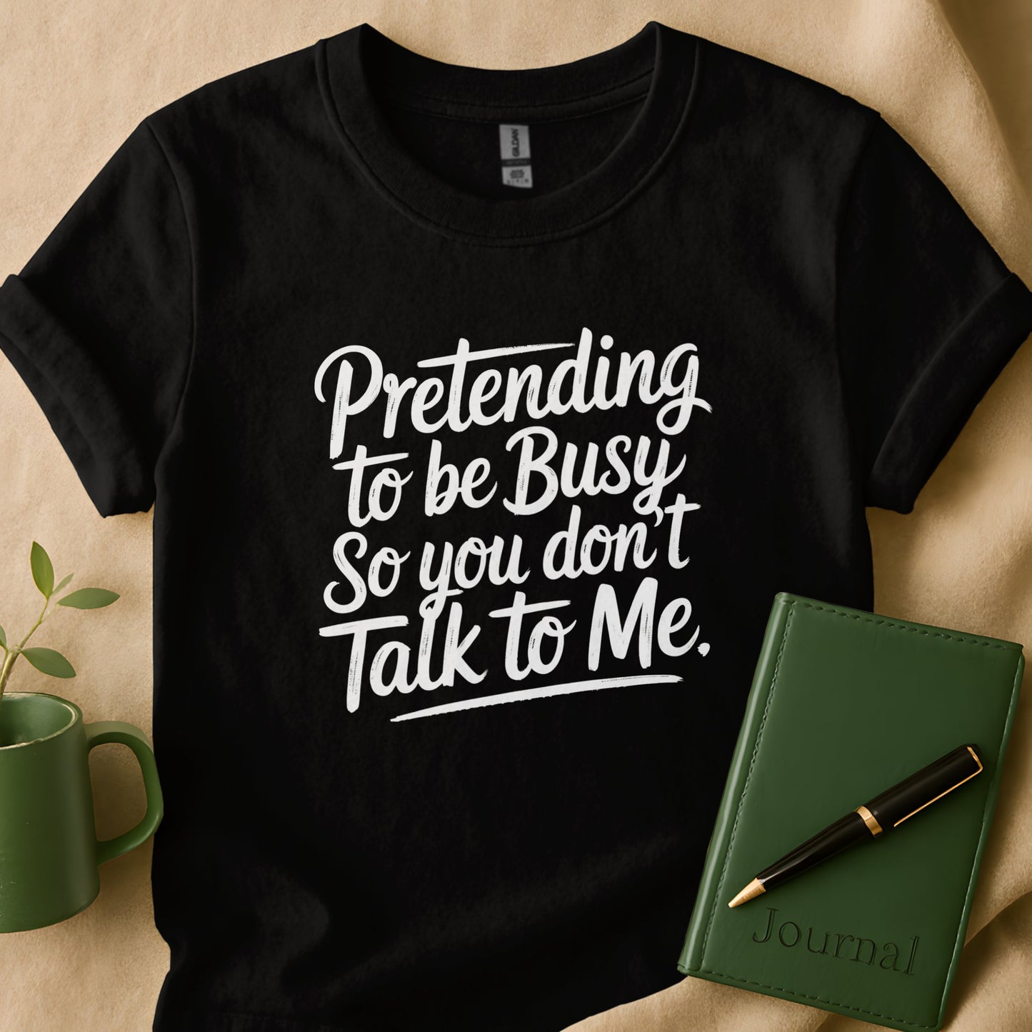 Pretending to Be Busy Don't Talk to Me Tee product