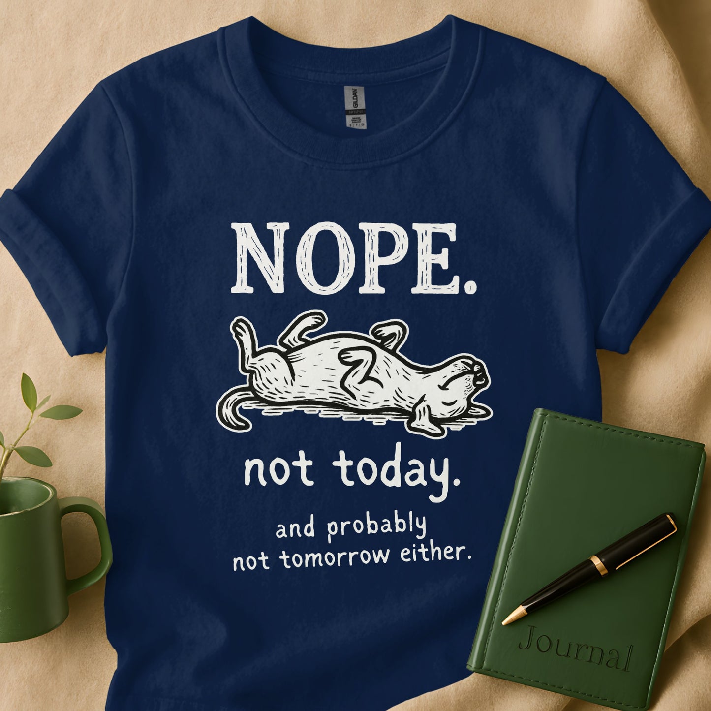 Nope Not Today Not Tomorrow Humor Graphic Shirt product