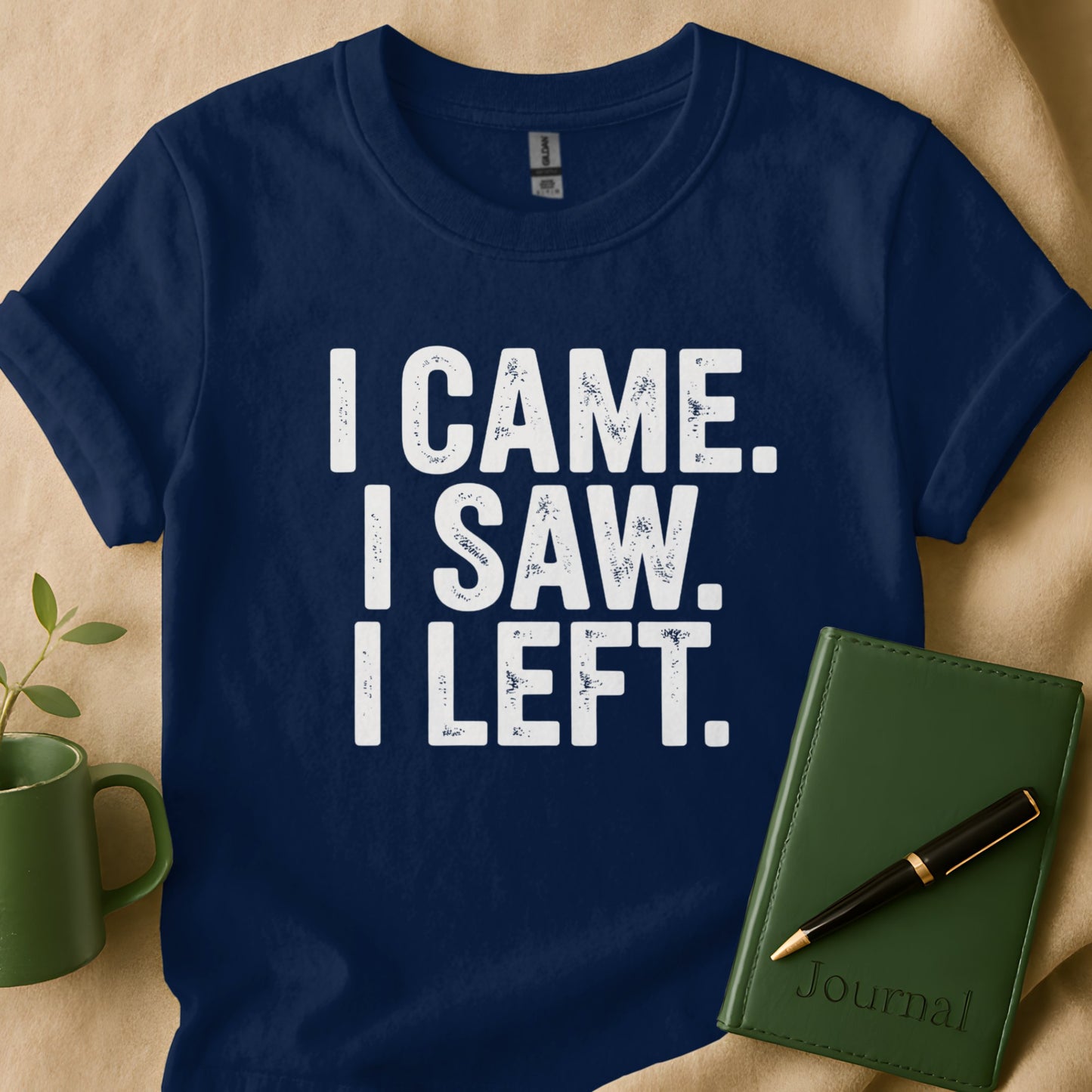 I Came I Saw I Left Bold Statement T-shirt product type