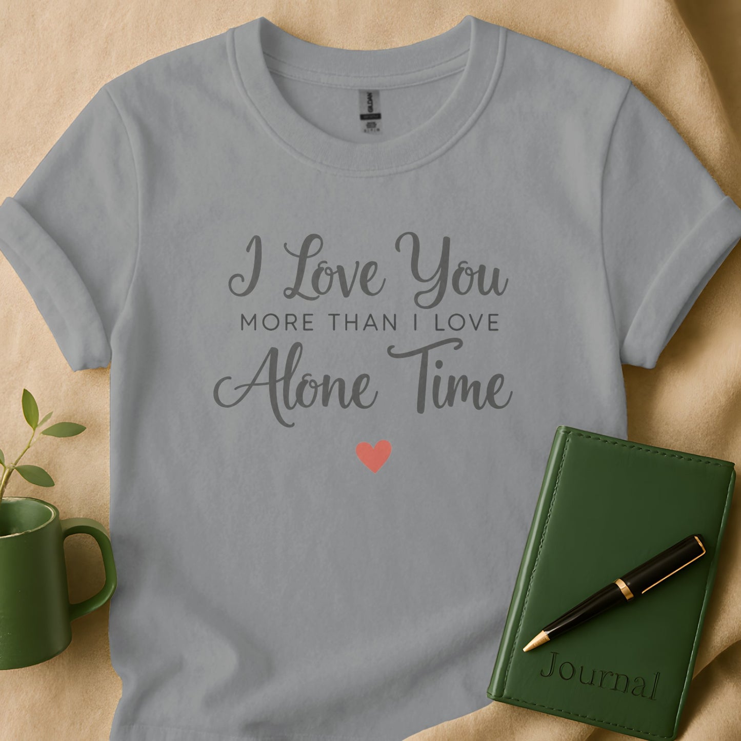 I Love You More Than I Love Alone Time T-shirt product