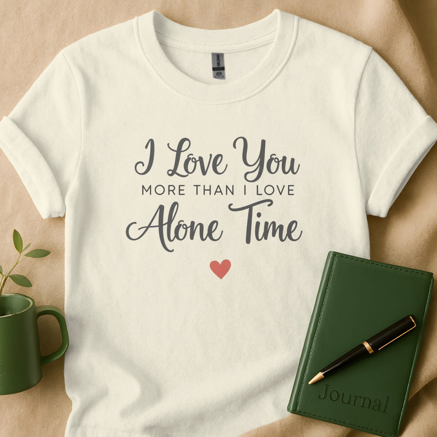 I Love You More Than I Love Alone Time Shirt product