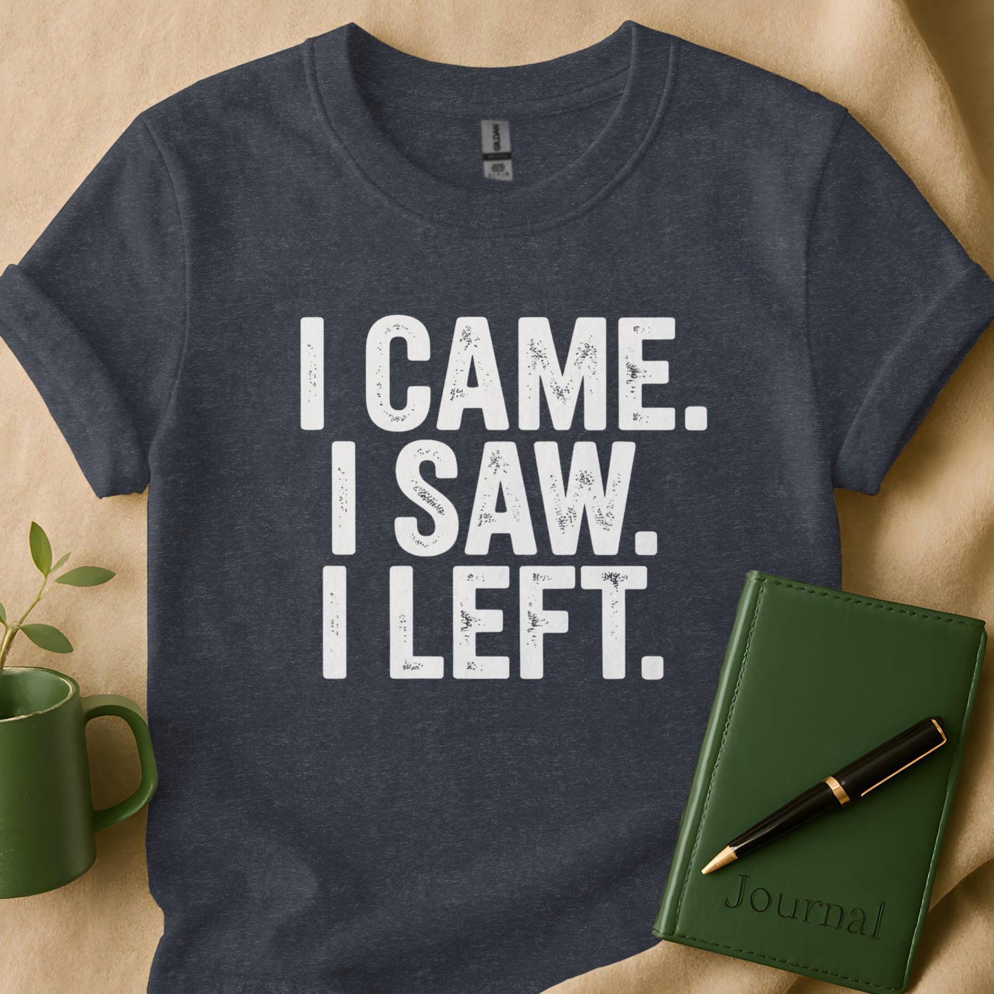 I Came I Saw I Left Statement Tee Shirt product