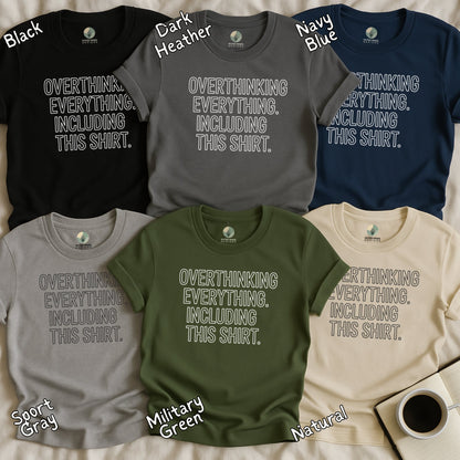Overthinking Everything Including This Shirt T-shirt product