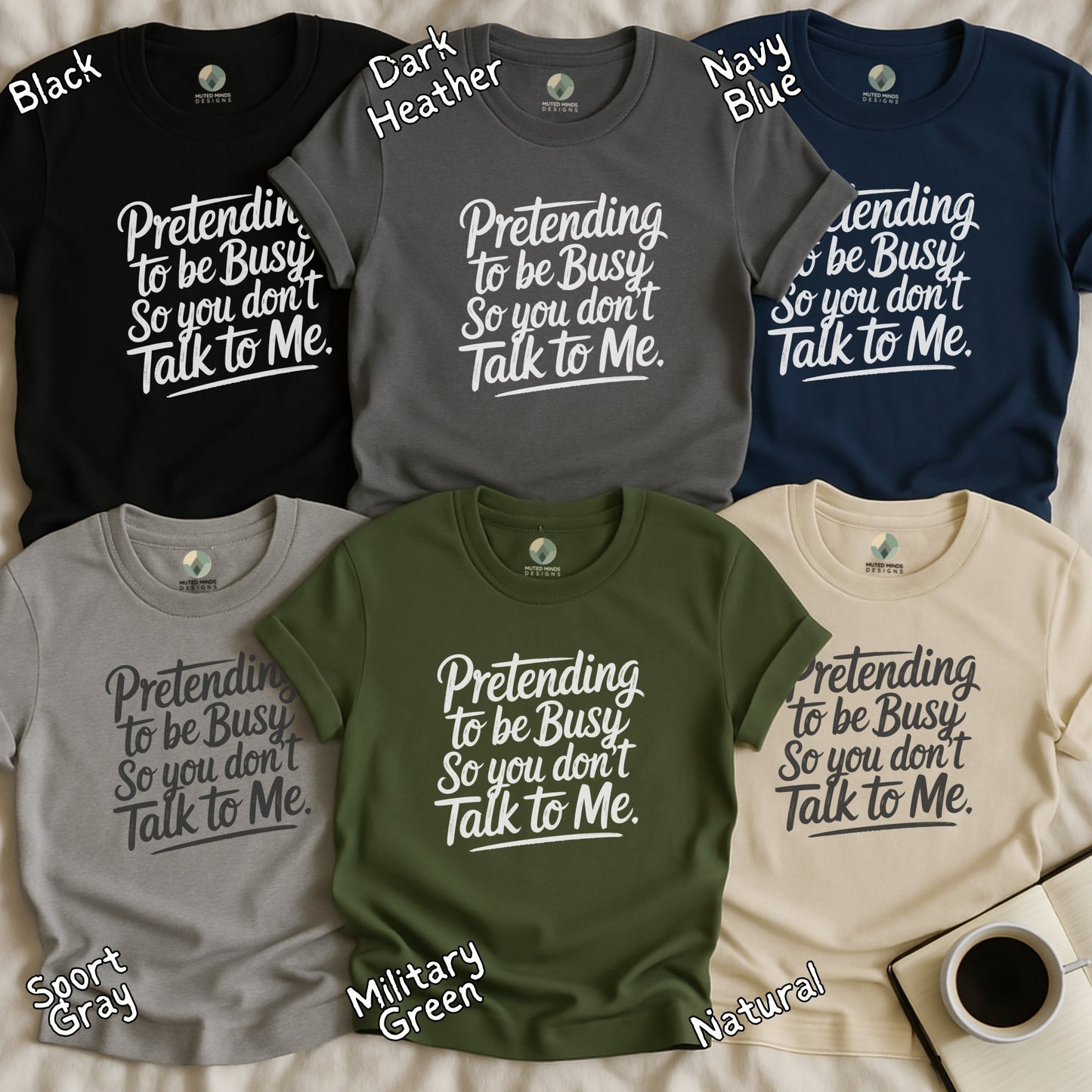Pretending to be Busy So You Don't Talk to Me Shirt