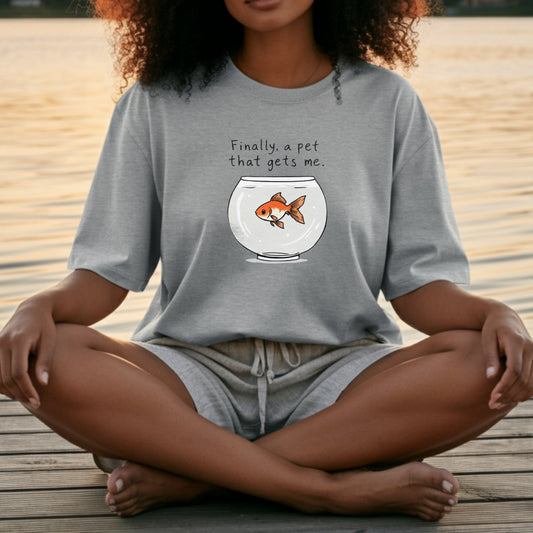 Finally a pet that gets me t-shirt product type