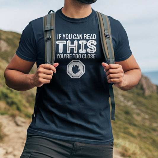 If You Can Read This You're Too Close Shirt product