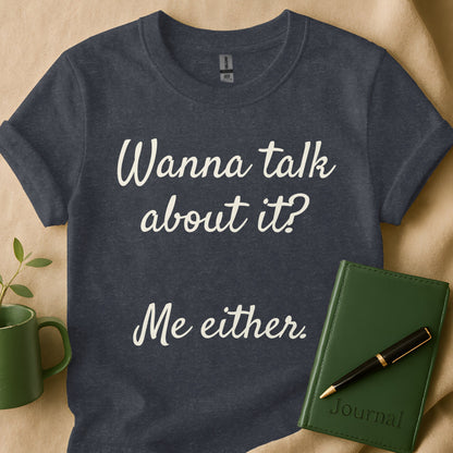 Wanna Talk About It Me Either Graphic T-Shirt product