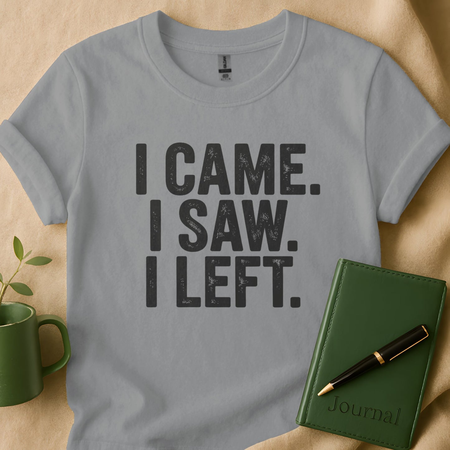 I Came. I Saw. I Left. Text Printed T-shirt product